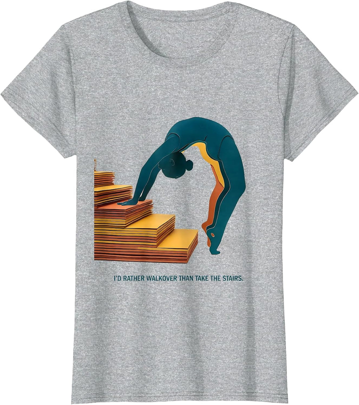 Women's I'd Rather Walkover Than Take The Stairs Funny Gymnastics T-Shirt - Heather Grey