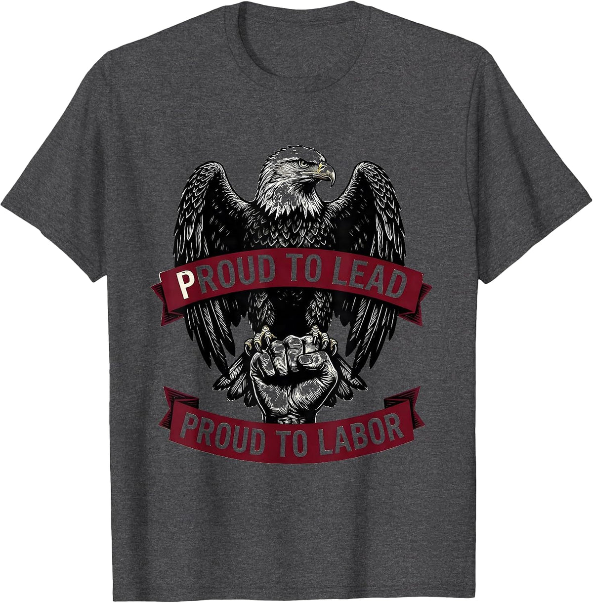 Men's Proud to Lead Proud to Labor President Pride Design T-Shirt - Dark Heather Grey