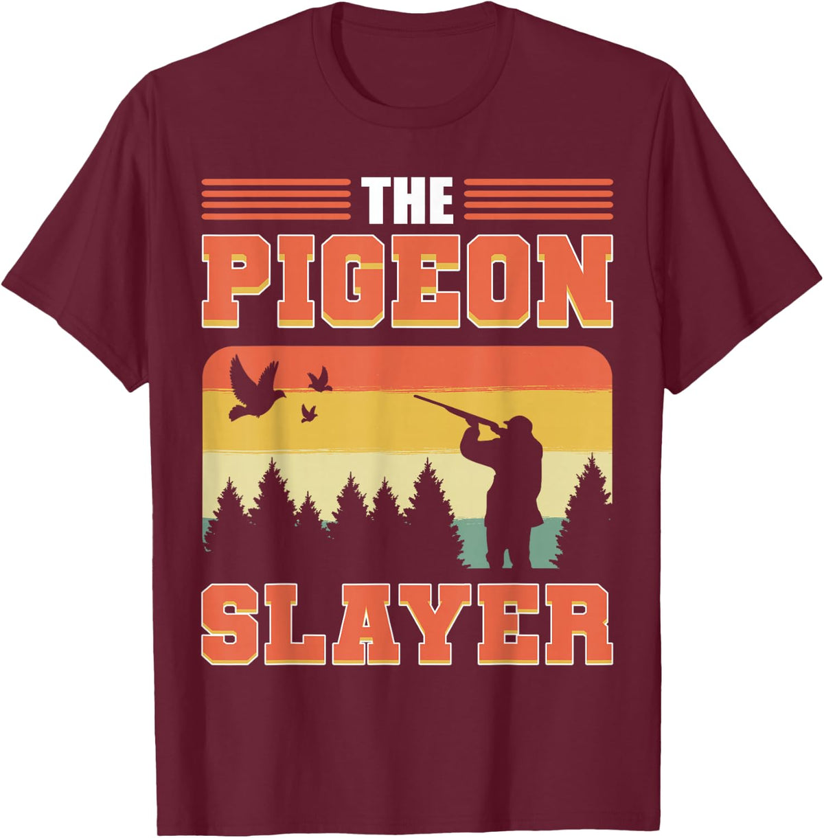 The Pigeon Slayer Pigeon Hunting Pigeon Hunter T-Shirt - Burgundy