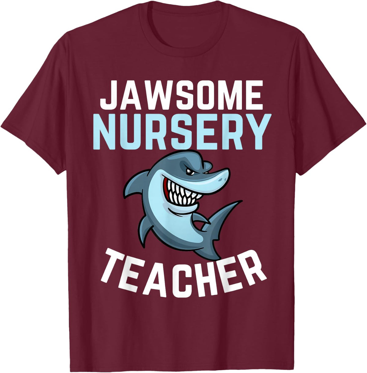Nursery Teachers are Awesome Shark Lover Men Women Nursery T-Shirt - Burgundy