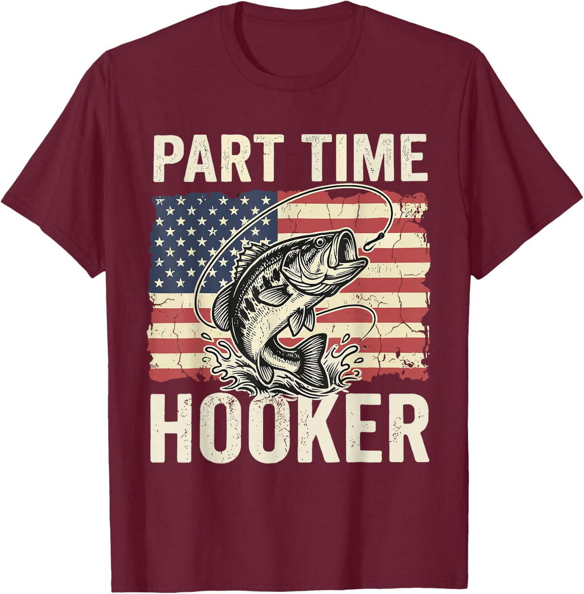 Part Time Hooker Funny American Bass Fishing T-Shirt - Burgundy