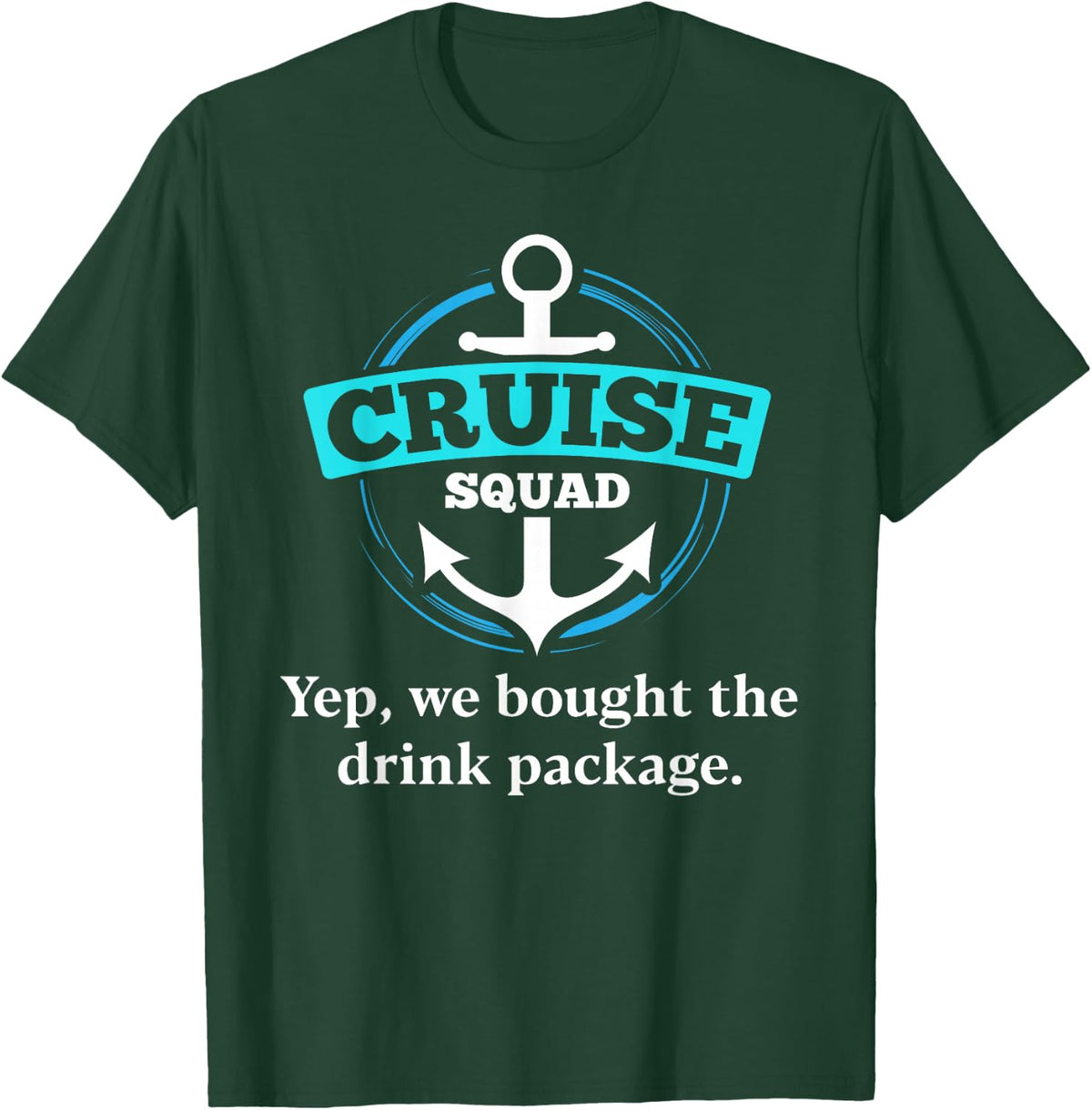 Warning We bought the drink package Cruise Squad Shirts T-Shirt - Dark Green