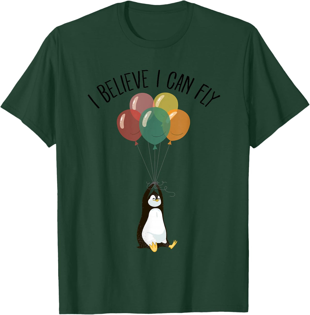 I Believe I Can Fly Funny Penguin Balloon Gift Design T-Shirt - Dark Green