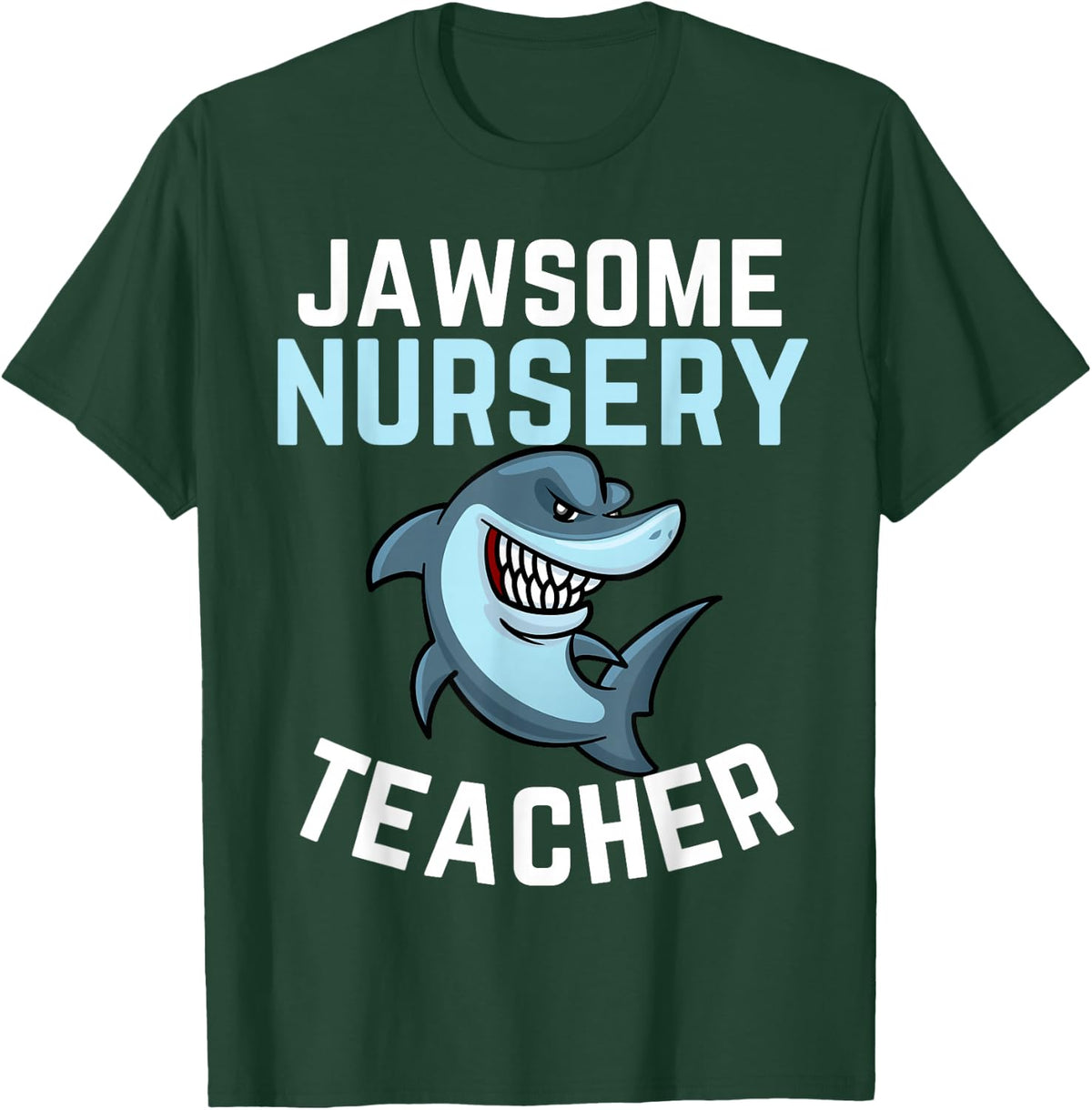 Nursery Teachers are Awesome Shark Lover Men Women Nursery T-Shirt - Dark Green