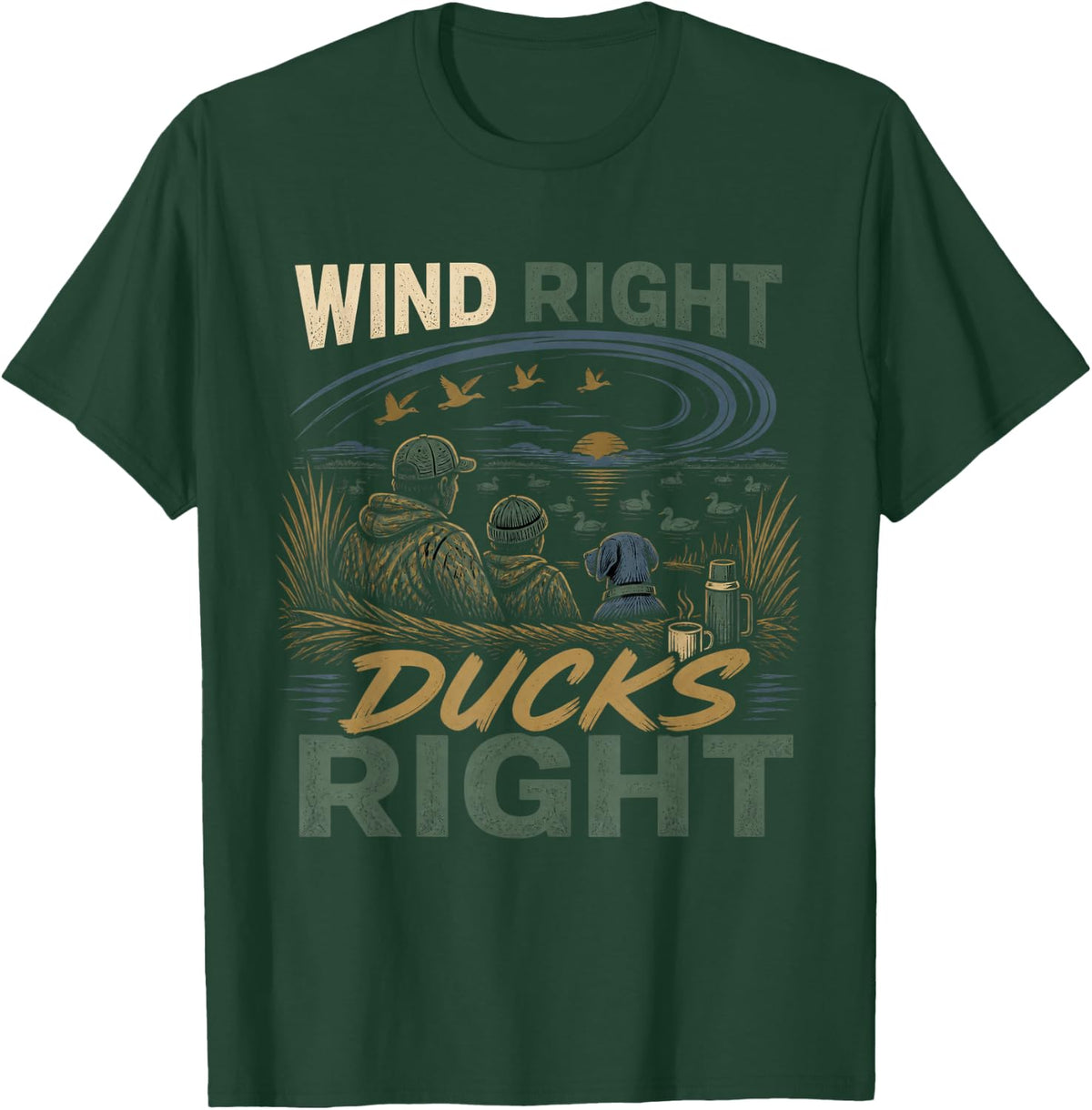Wind Right Ducks Right Waterfowl Hunting Duck Hunter T-Shirt - Dark Green