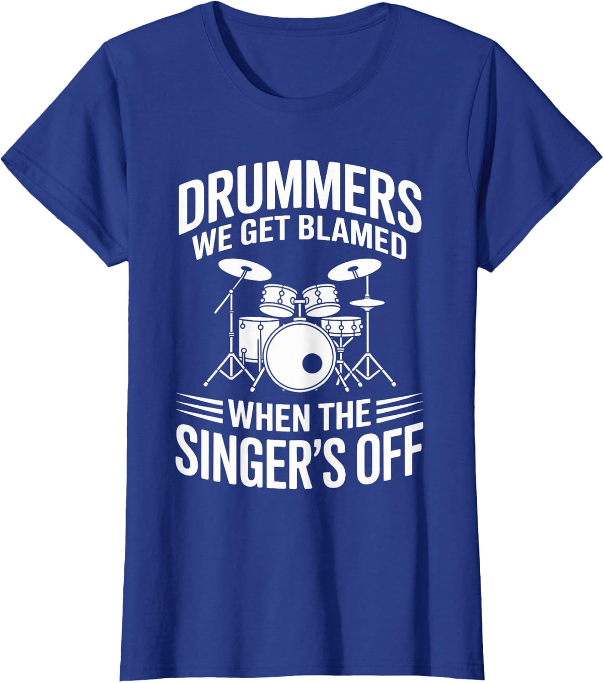 Funny Drummers We Get Blamed Drumming T-Shirt - Royal Blue