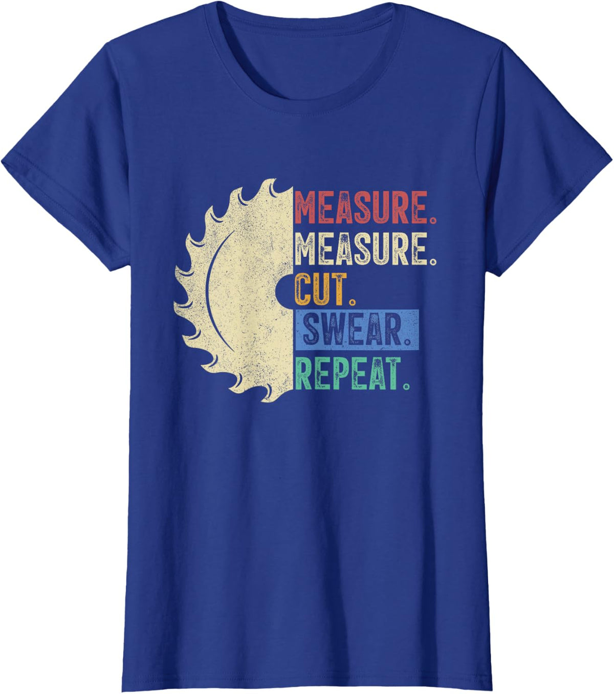 Funny Woodworking Dad Measure Cut Swear Handyman Fathers Day T-Shirt - Royal Blue