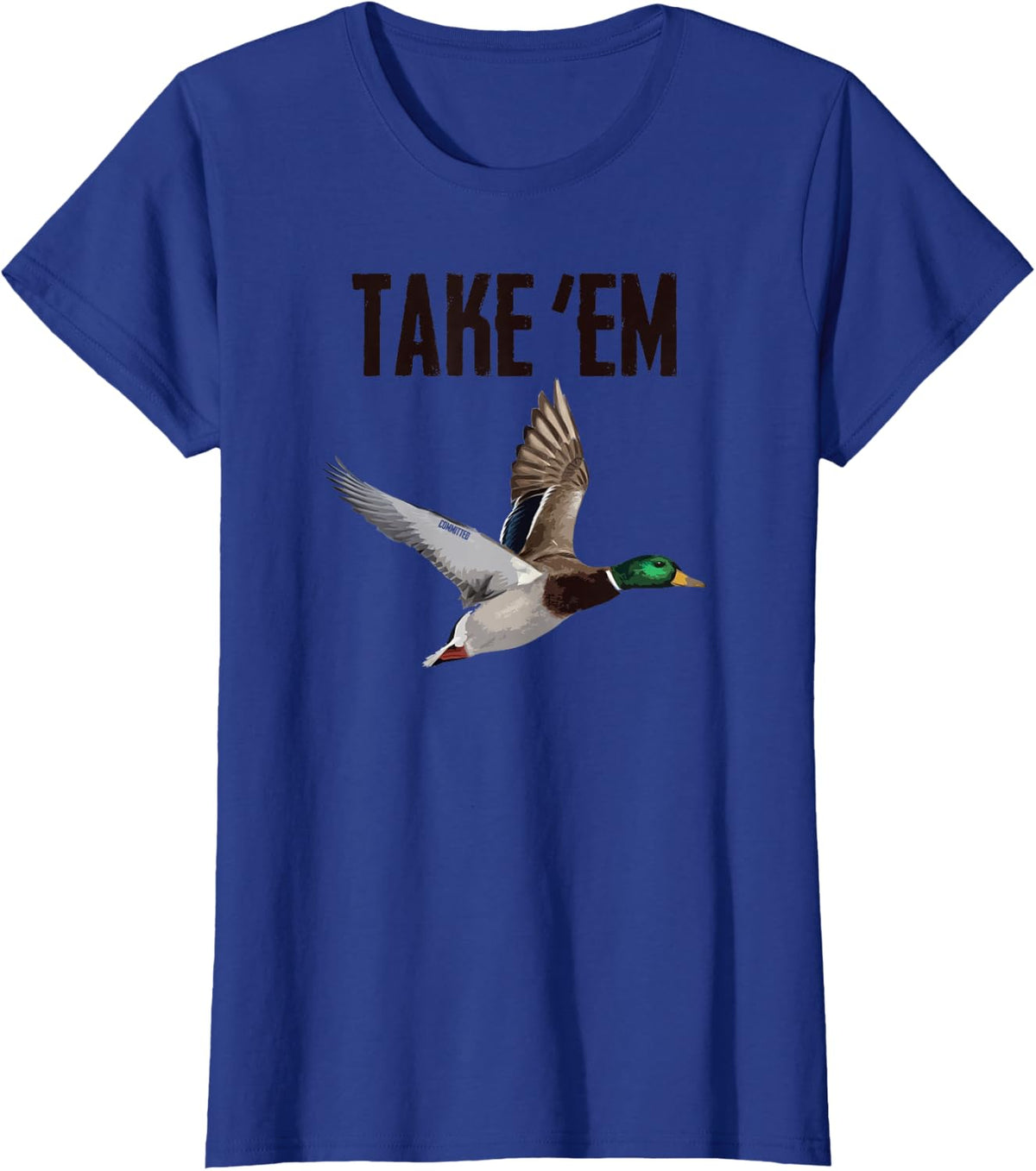 Take 'Em - Duck Hunting by Committed Waterfowl T-Shirt - Royal Blue