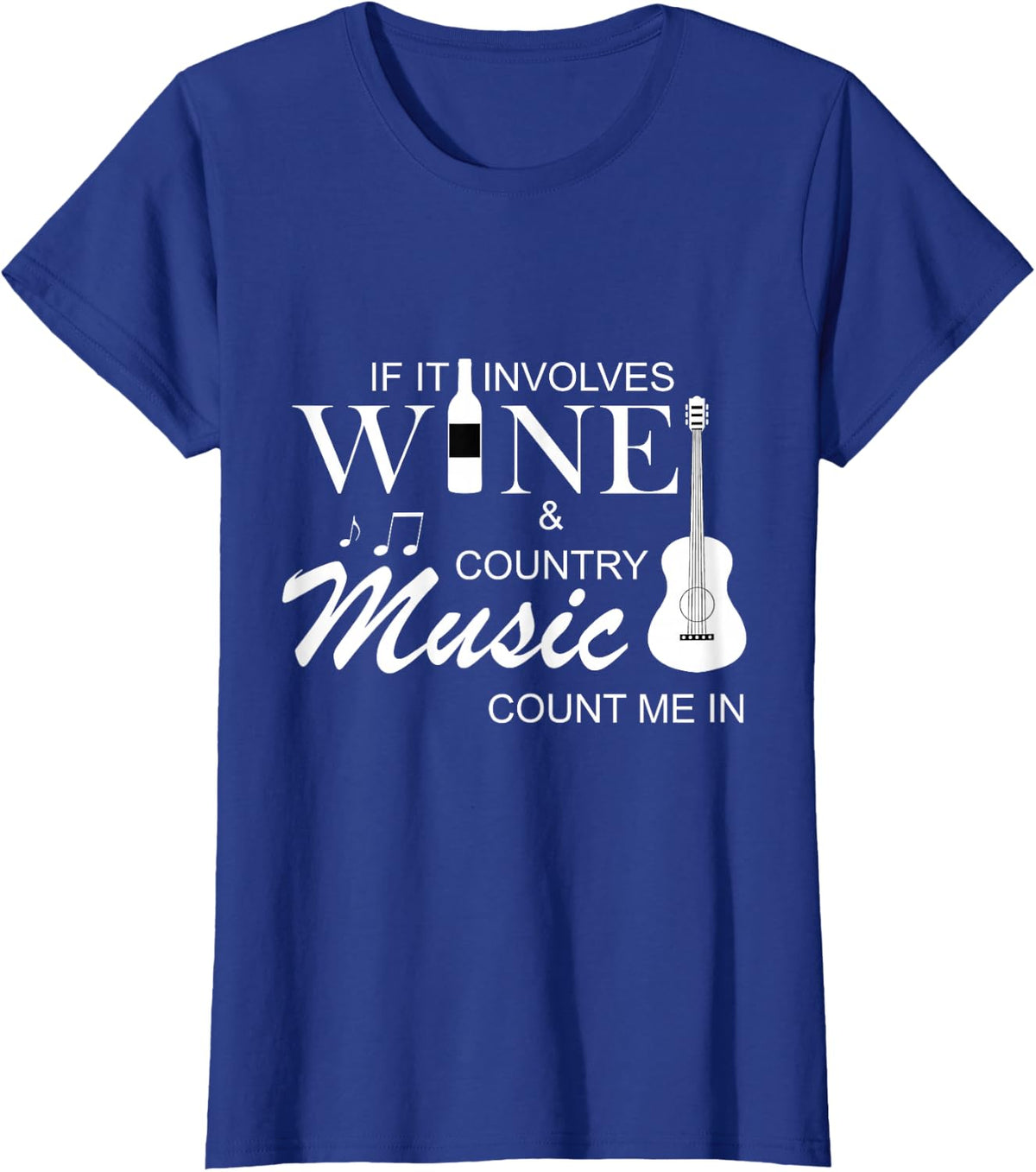 If It Involves Wine and Country Music Count Me In Gift idea T-Shirt - Royal Blue