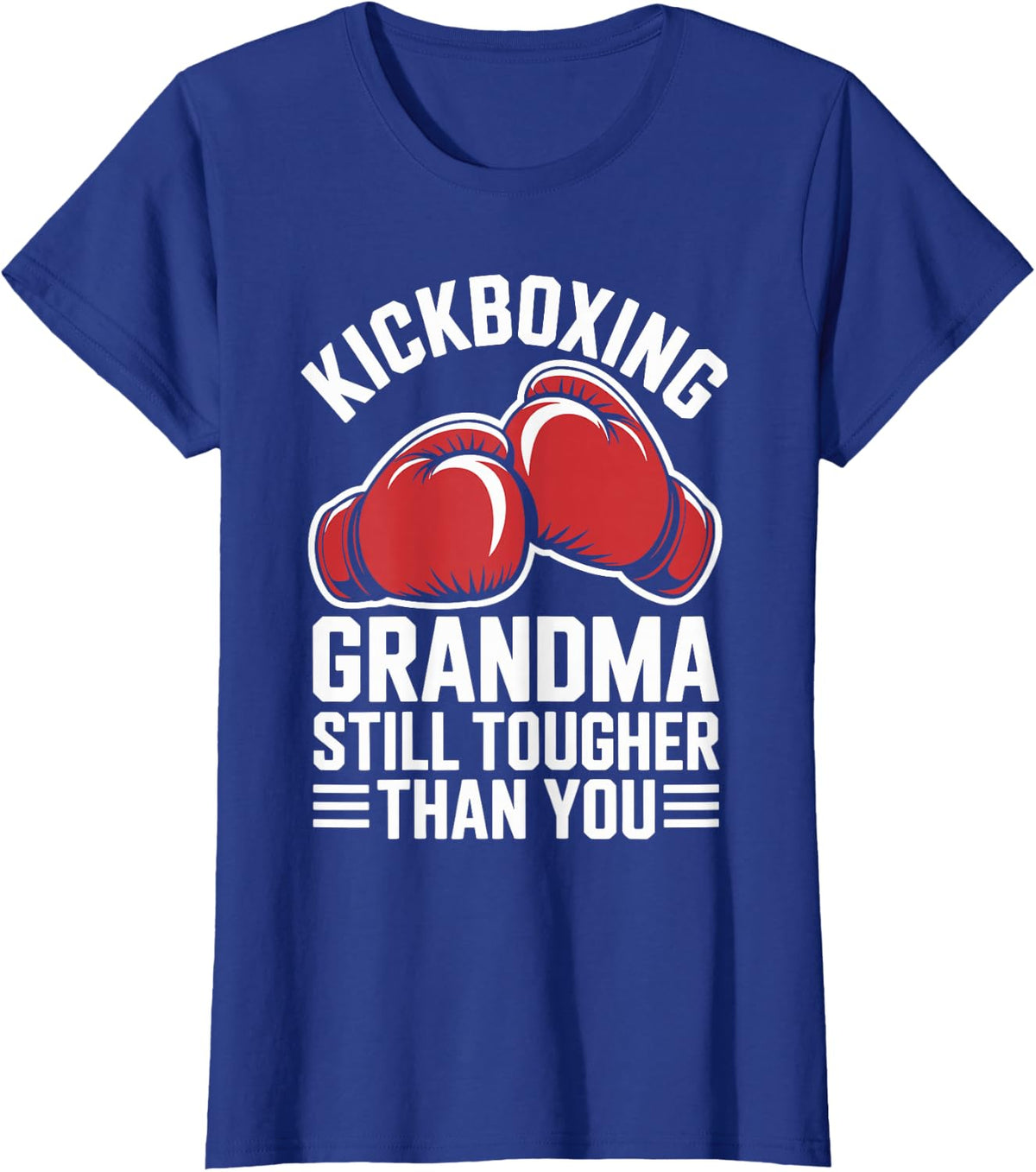 Kickboxing Grandma Still Tougher Than You Funny Kickboxer T-Shirt - Royal Blue
