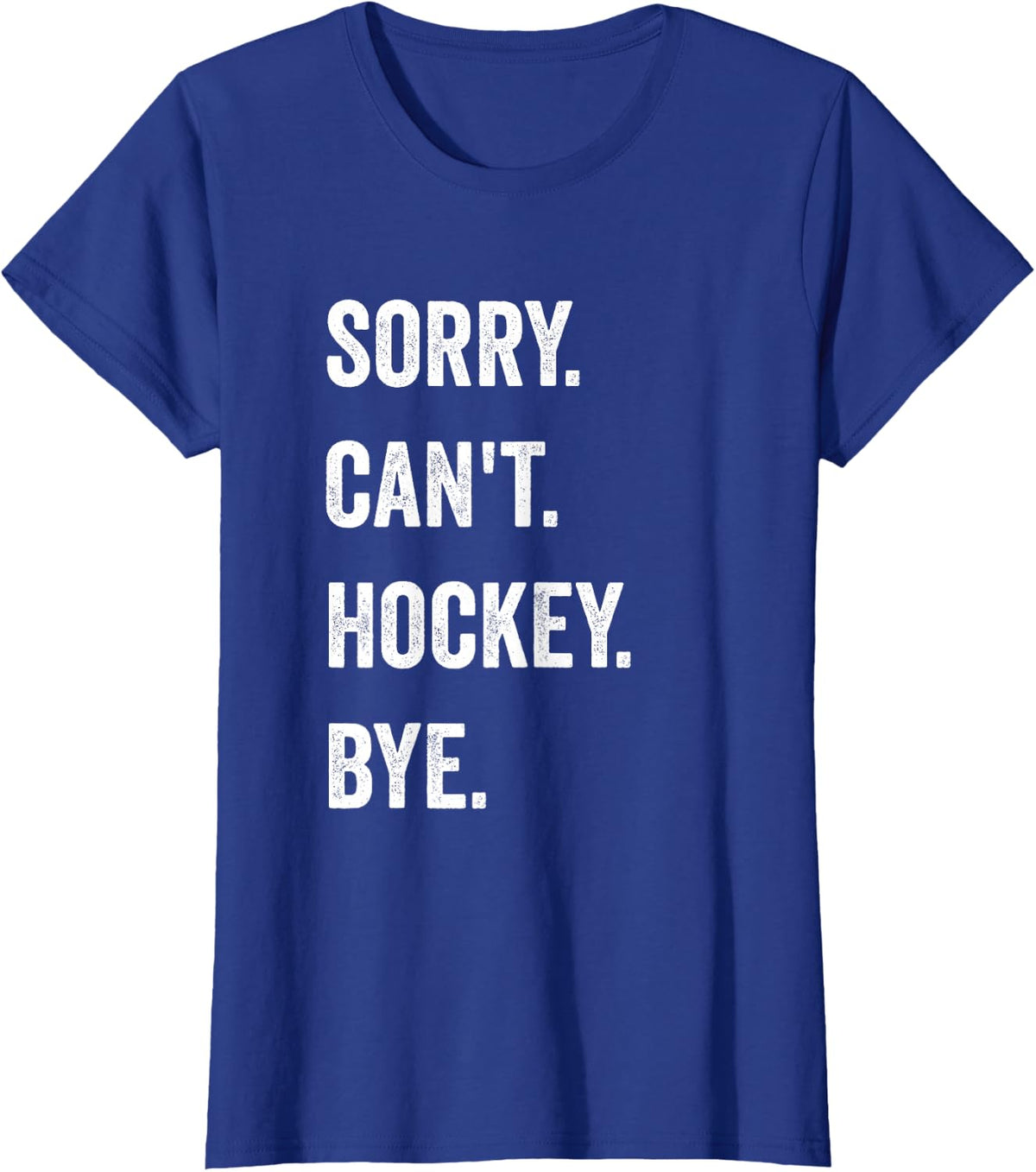 Funny Sorry Can't Hockey Bye Hockey Player Coach Team T-Shirt - Royal Blue