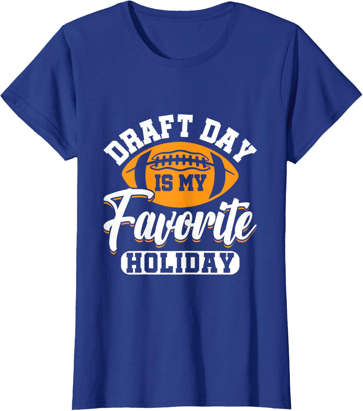 Draft Day Is My Favorite Holiday Fantasy Football Tees and T Shirts for League Managers - Royal Blue