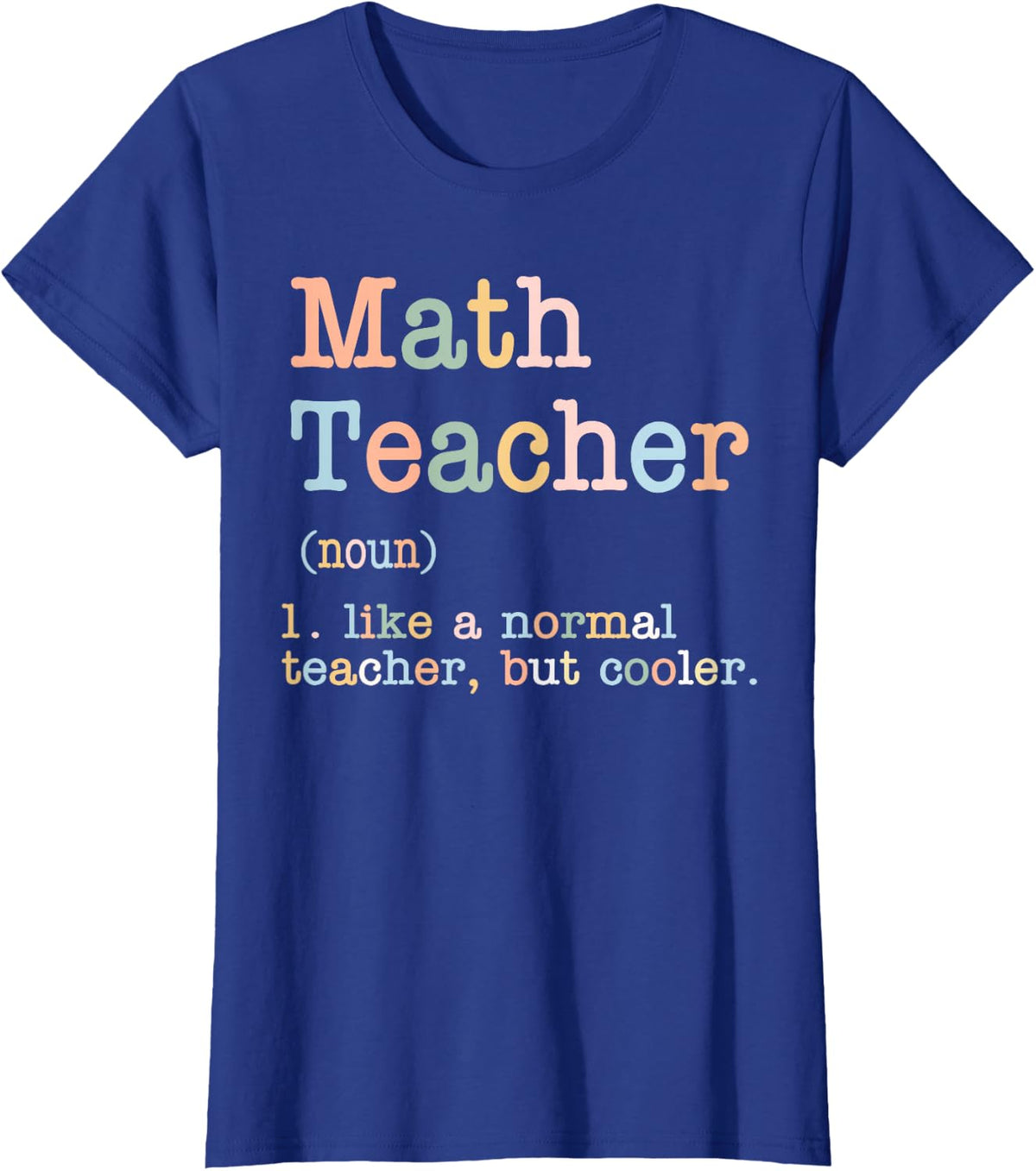 Math Math Teacher Like A Normal Teacher But Cooler T-Shirt - Royal Blue