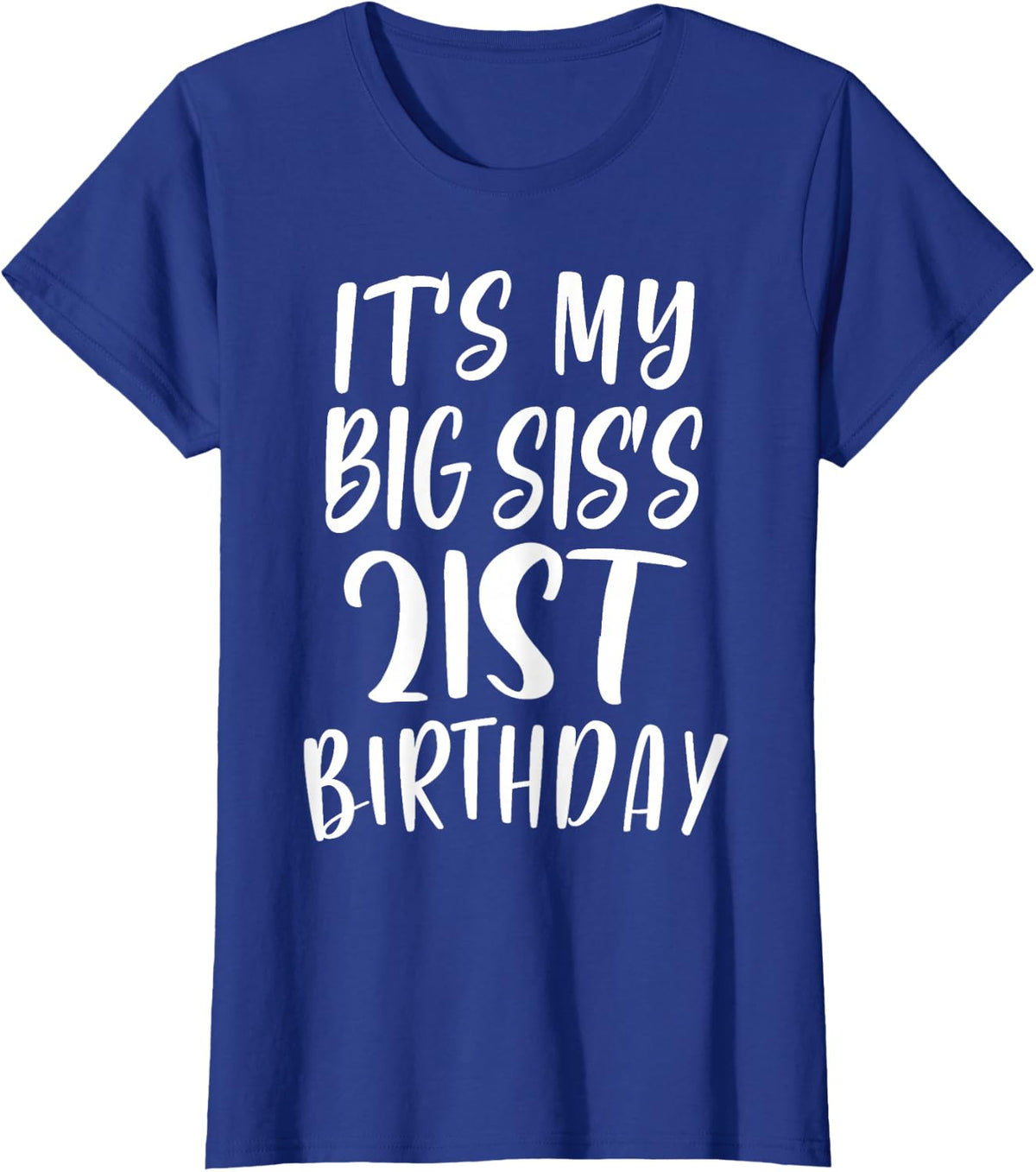 OMG It's My Big SIS's 21st Birthday Funny 21 Years Old T-Shirt - Royal Blue