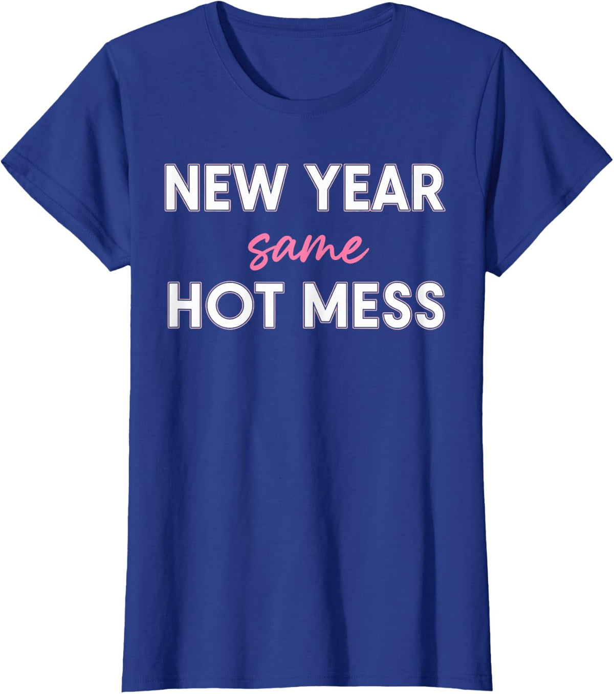 New Years Eve Outfits Women, Funny New Year Same Mess T-Shirt - Royal Blue