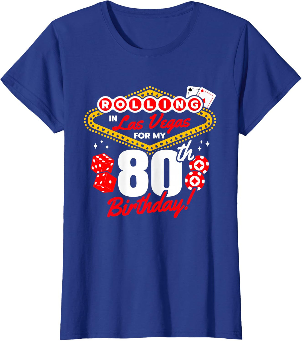 Las Vegas Birthday - Rolling in Vegas - Vegas 80th Birthday T-Shirt - Royal Blue