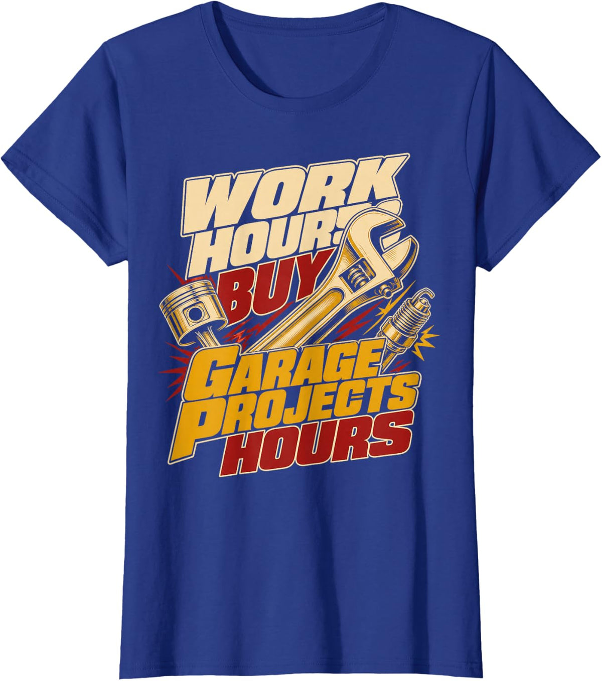 Work Hour Buy Garage Projects Hours Wrench Piston T-Shirt - Royal Blue