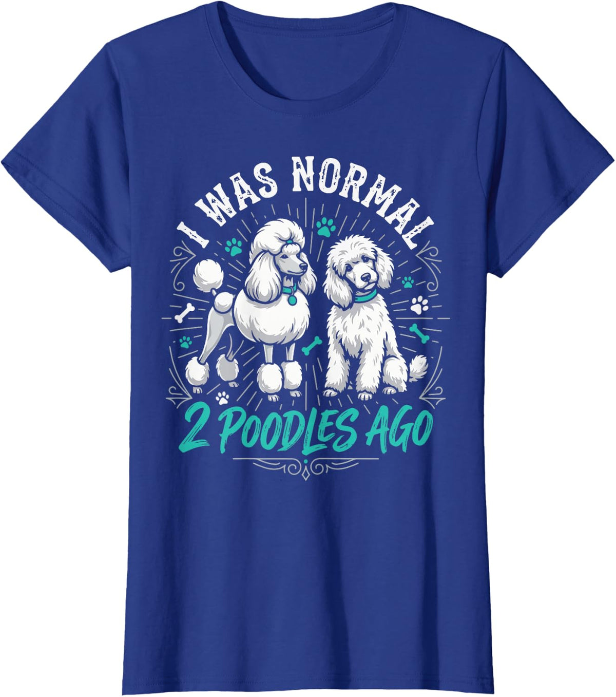 I was Normal 2 Poodles Ago T-Shirt - Royal Blue