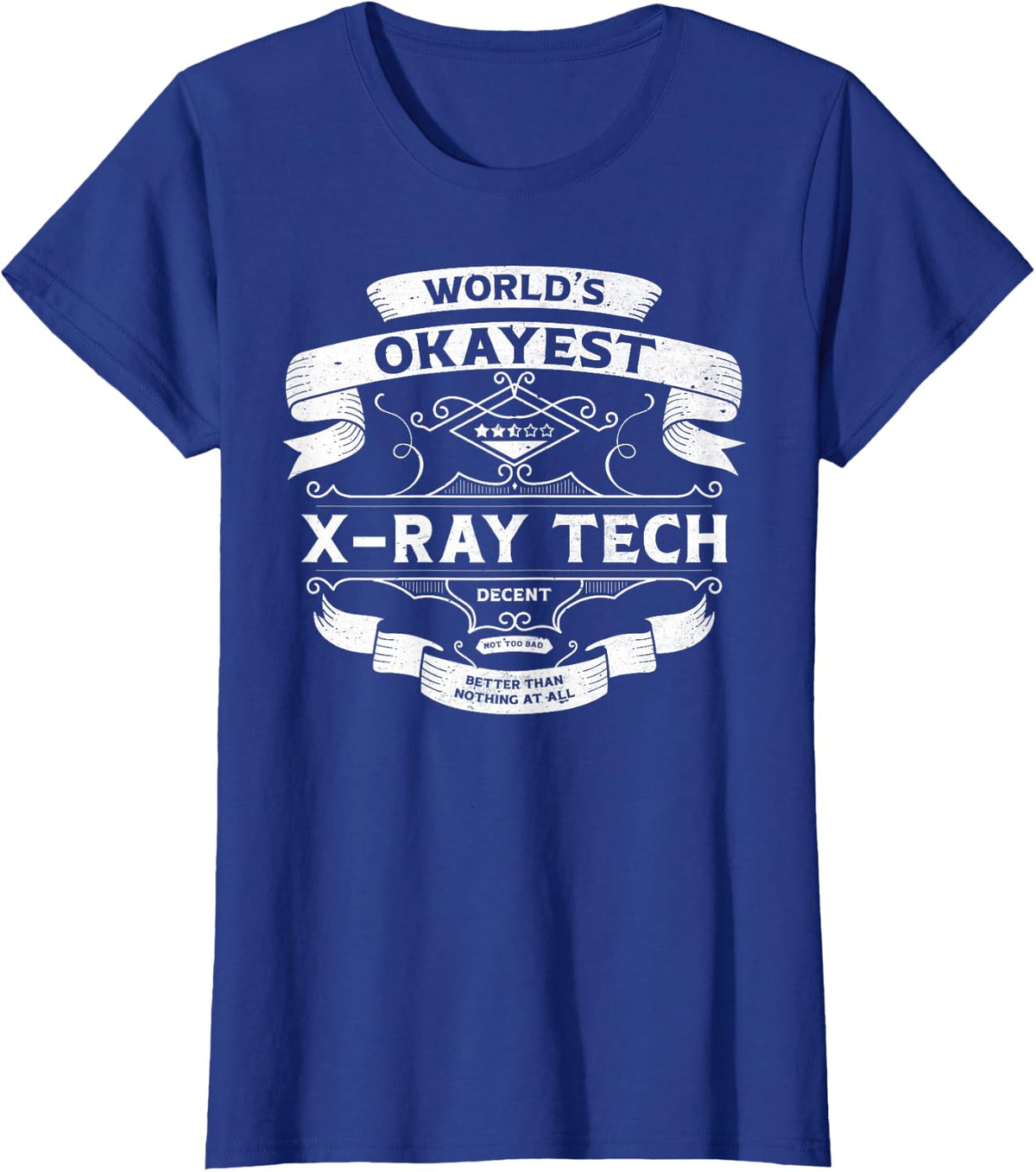 World's Okayest X-Ray Tech Funny Vintage Label Sarcastic T-Shirt - Royal Blue