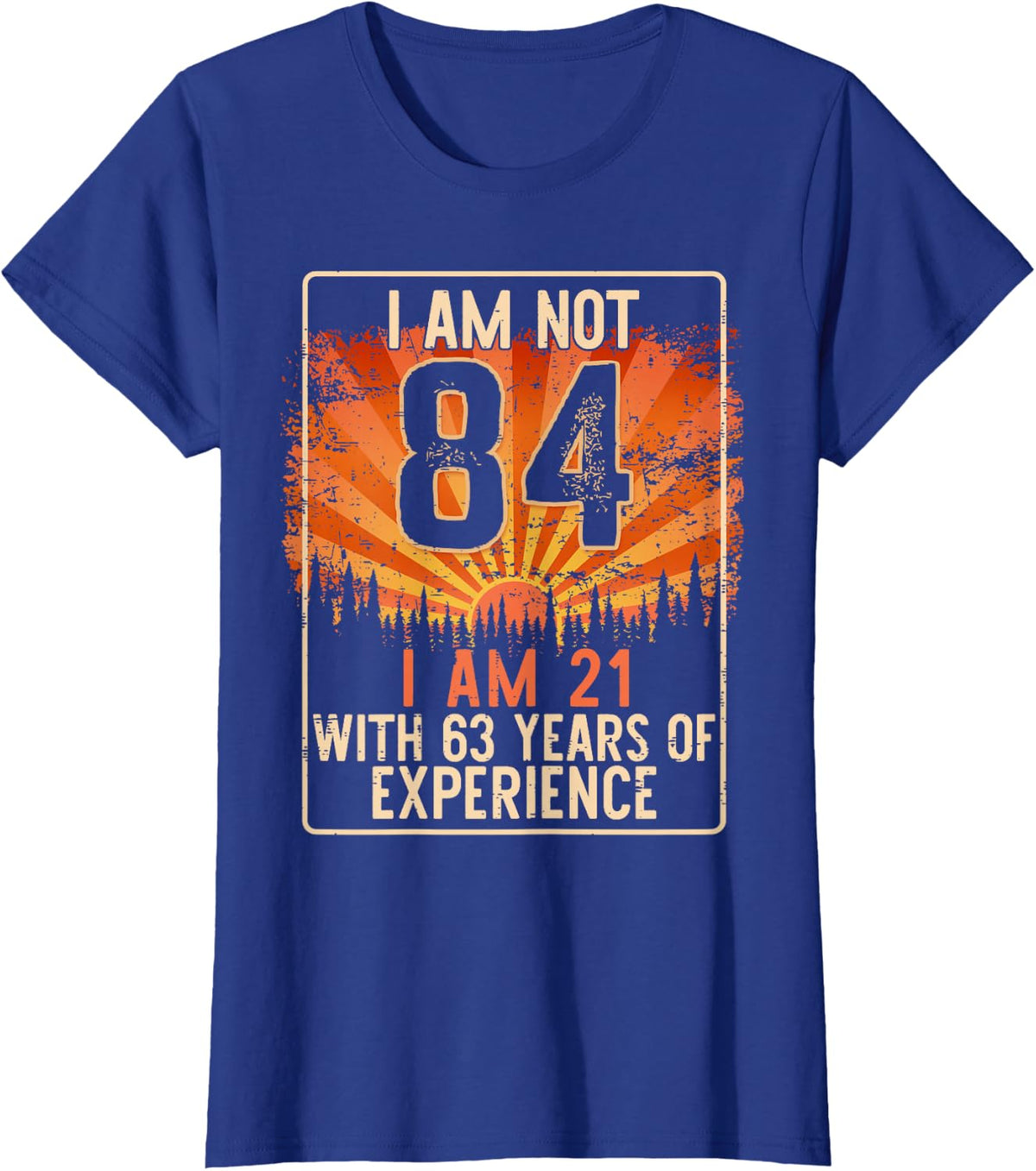 Funny 84th Birthday Gag Gift 84 Year Old Humor Men Women T-Shirt - Royal Blue