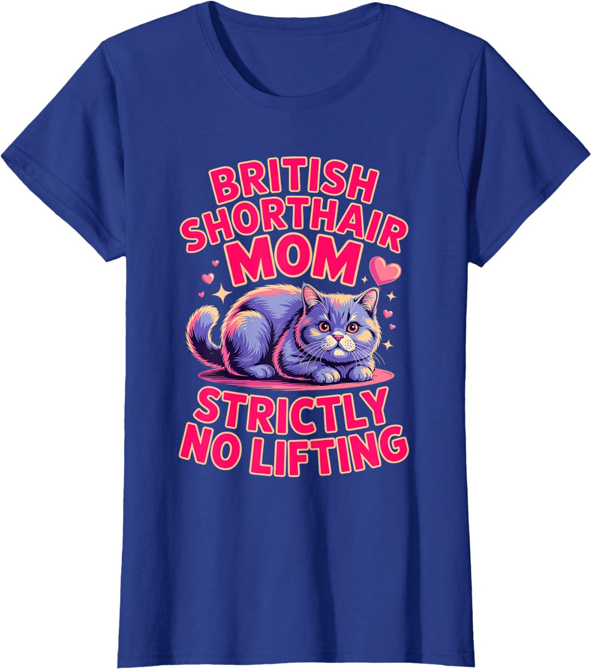 British Shorthair Mom Strictly No Lifting T-Shirt - Royal Blue
