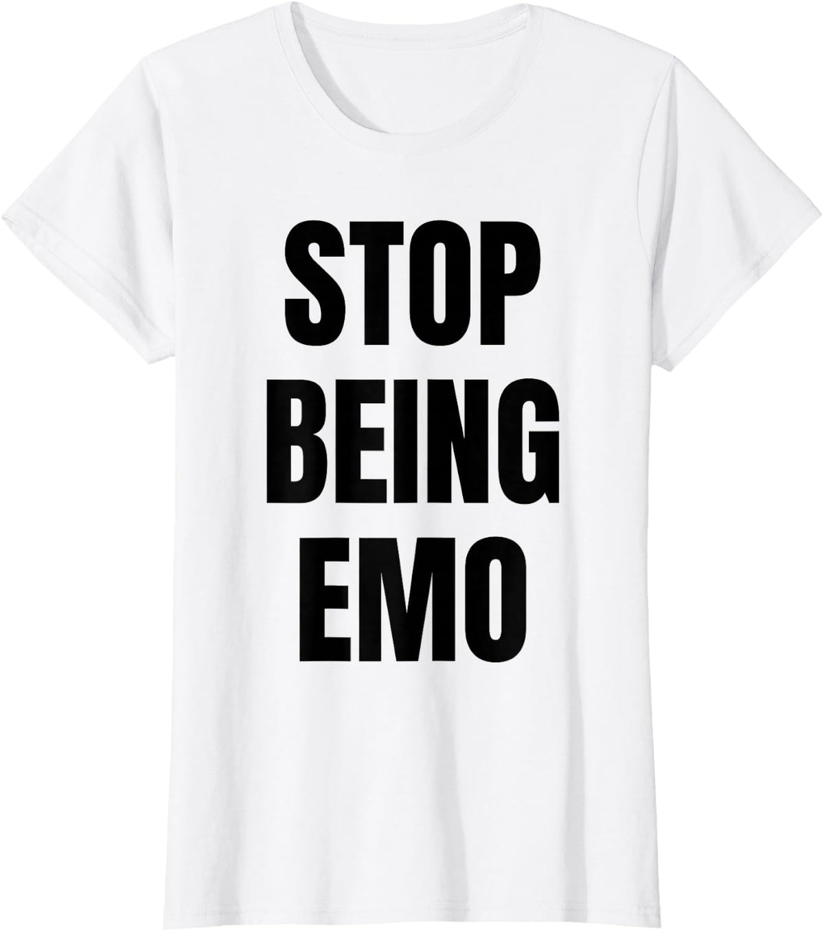 Stop Being Emo Funny Sarcastic Attitude Emotional Mood Quote T-Shirt - White