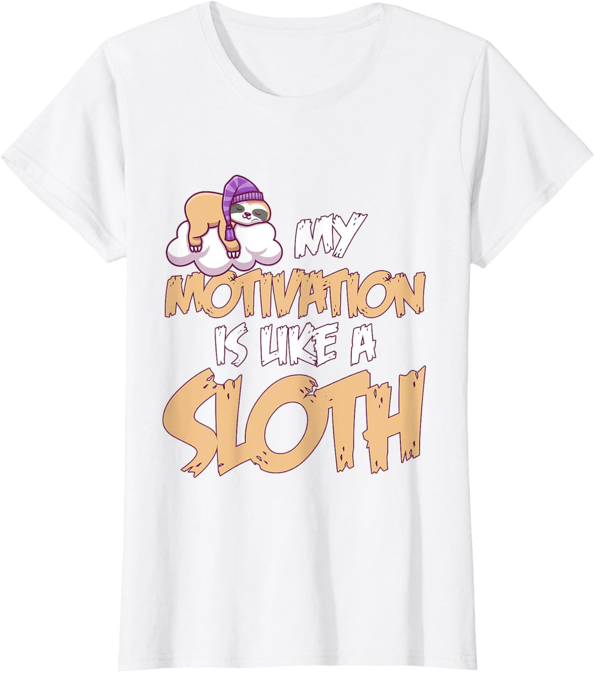 My motivation is like a sloth funny sloth T-Shirt - White