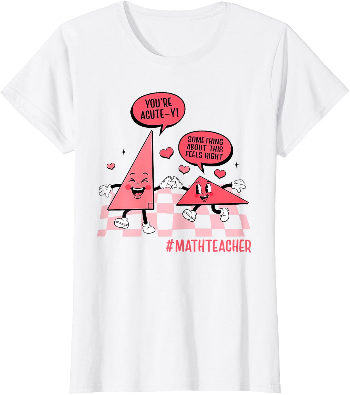 Valentines Day Math Teacher Geometry You're So Acute-y T-Shirt - White
