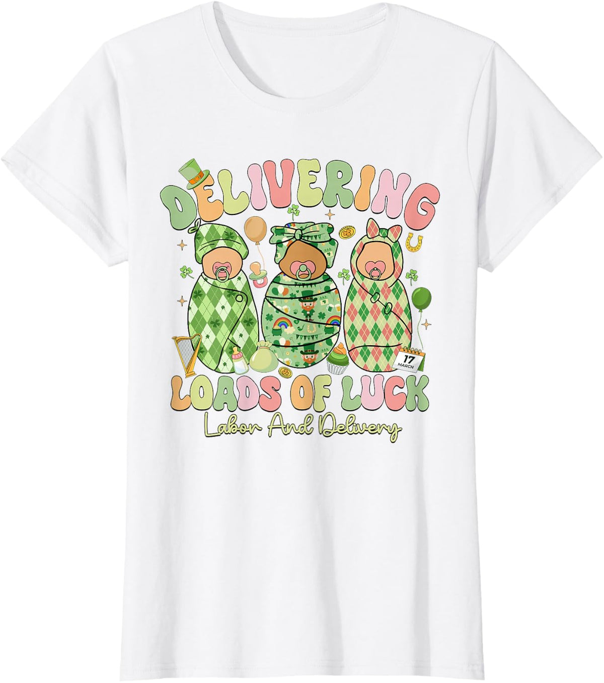 Delivering Loads Of Luck St Patricks Day Labor And Delivery T-Shirt - White