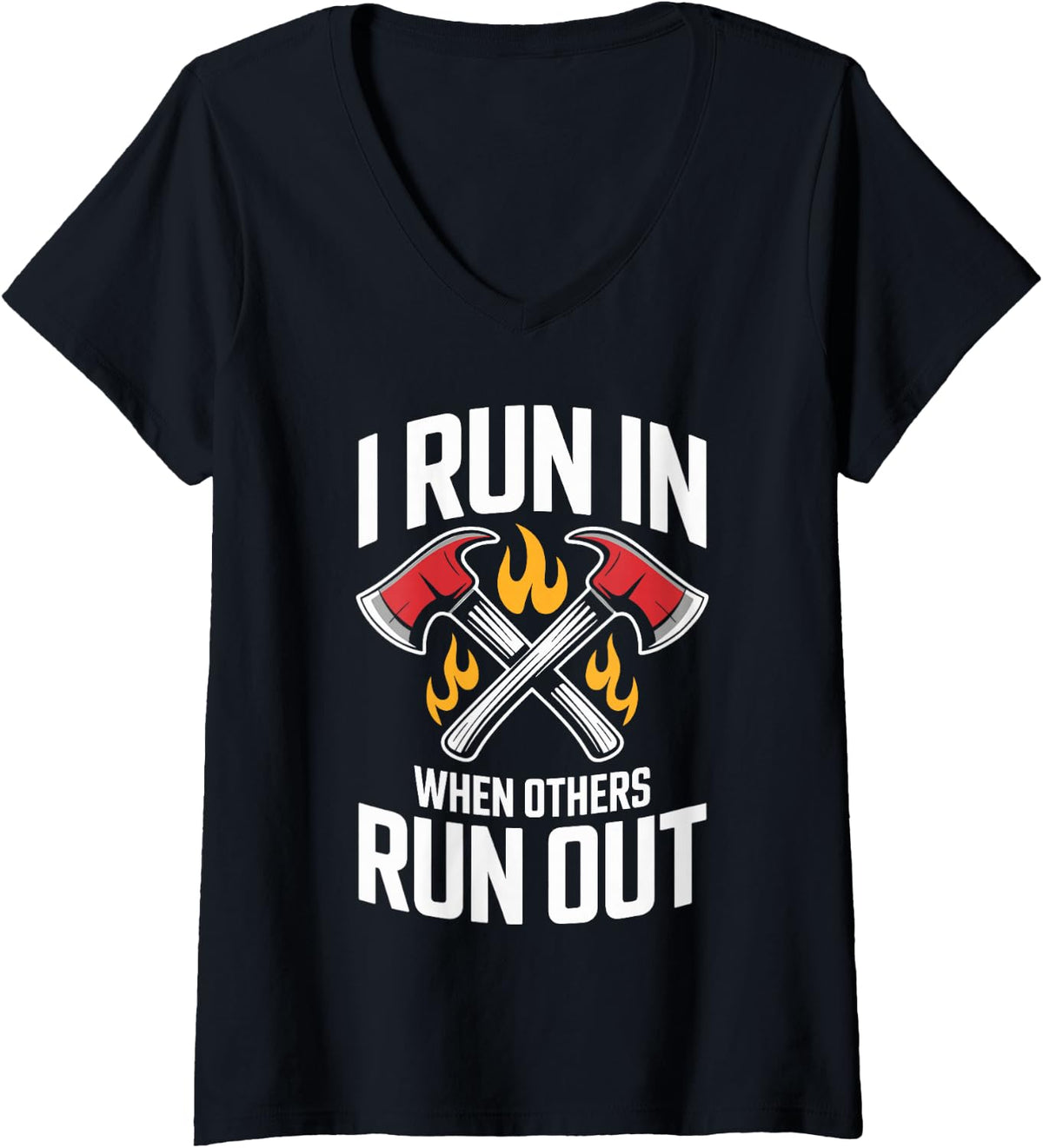 Women's I Run in When Others Run Out Funny Fireman Firefighter V-Neck T-Shirt - Black