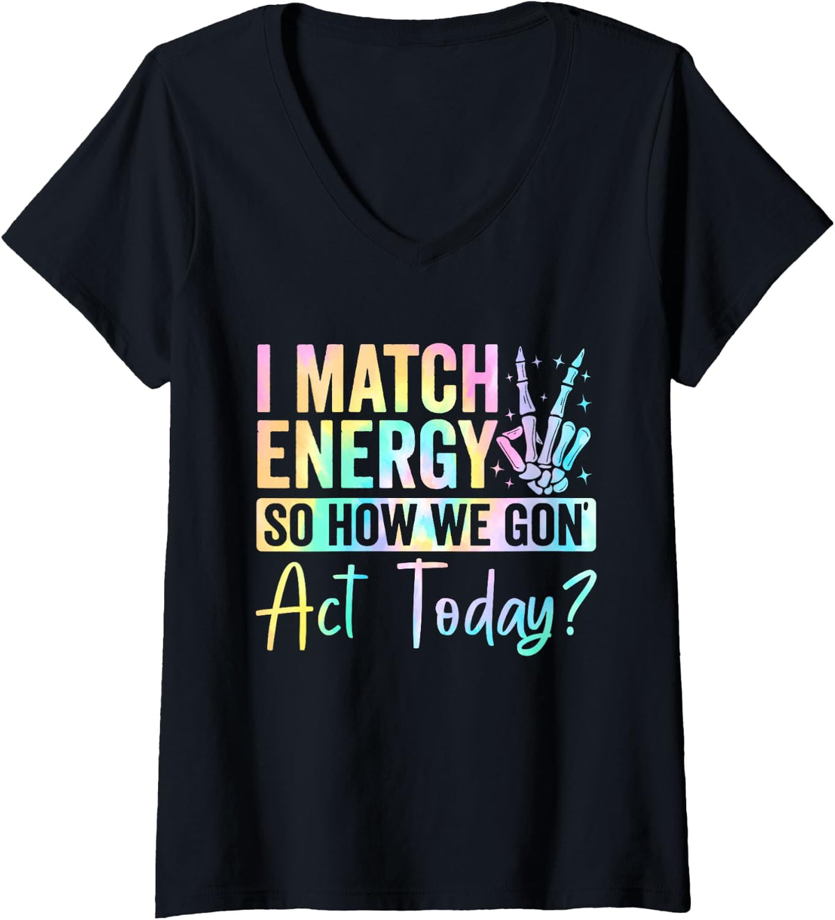 Women's I Match Energy So How We Gone Act Today V-Neck T-Shirt - Black