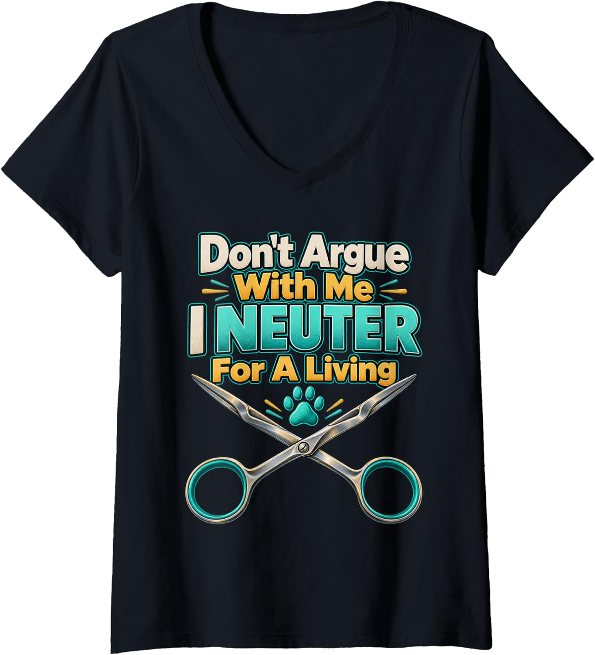 Women's Don't Argue with ME I Neuter for A Living vets Vet tech V-Neck T-Shirt - Black