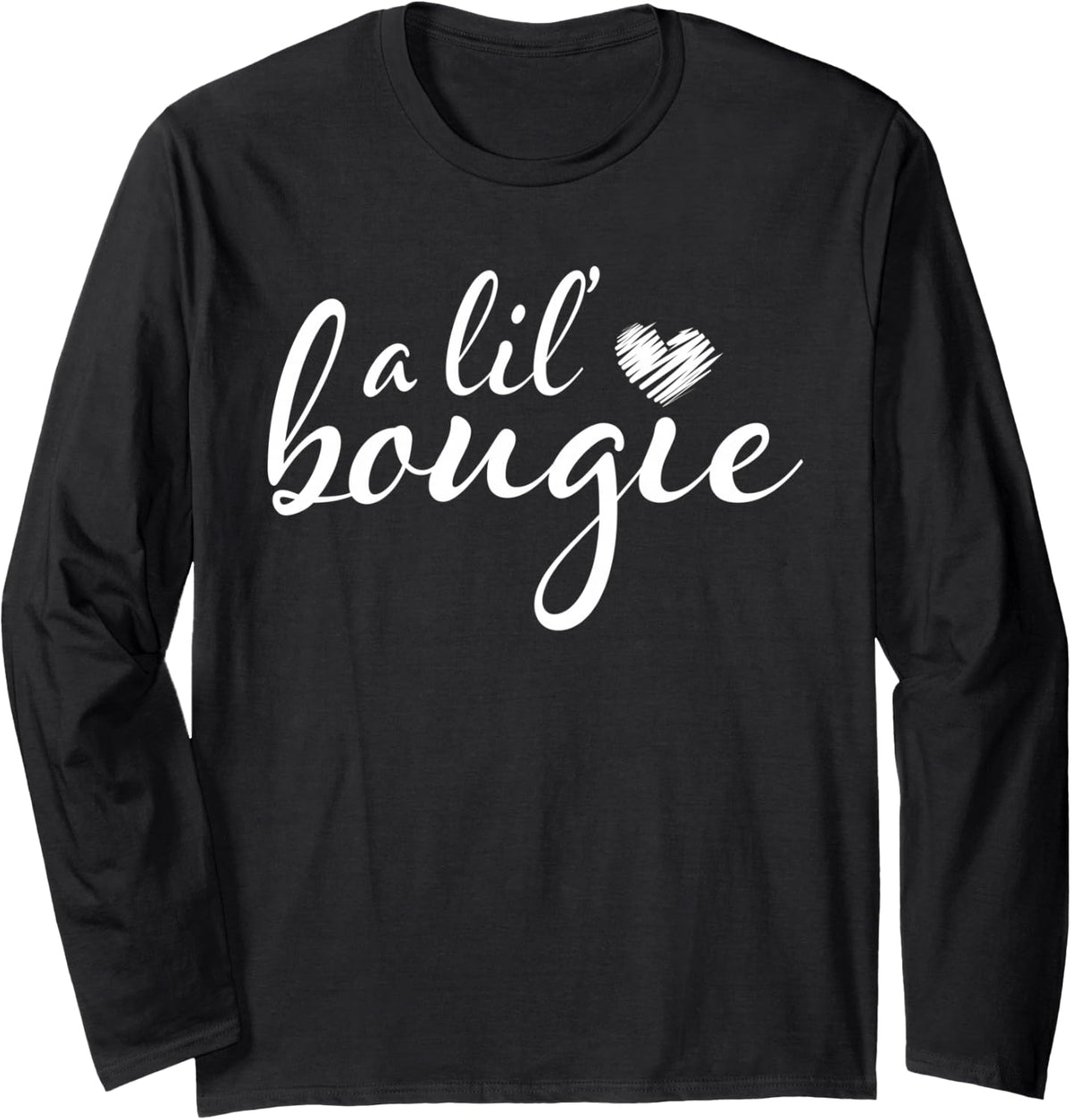 A Lil Bougie Funny Women Apparel Long Sleeve T-Shirt - Adult Unisex Black