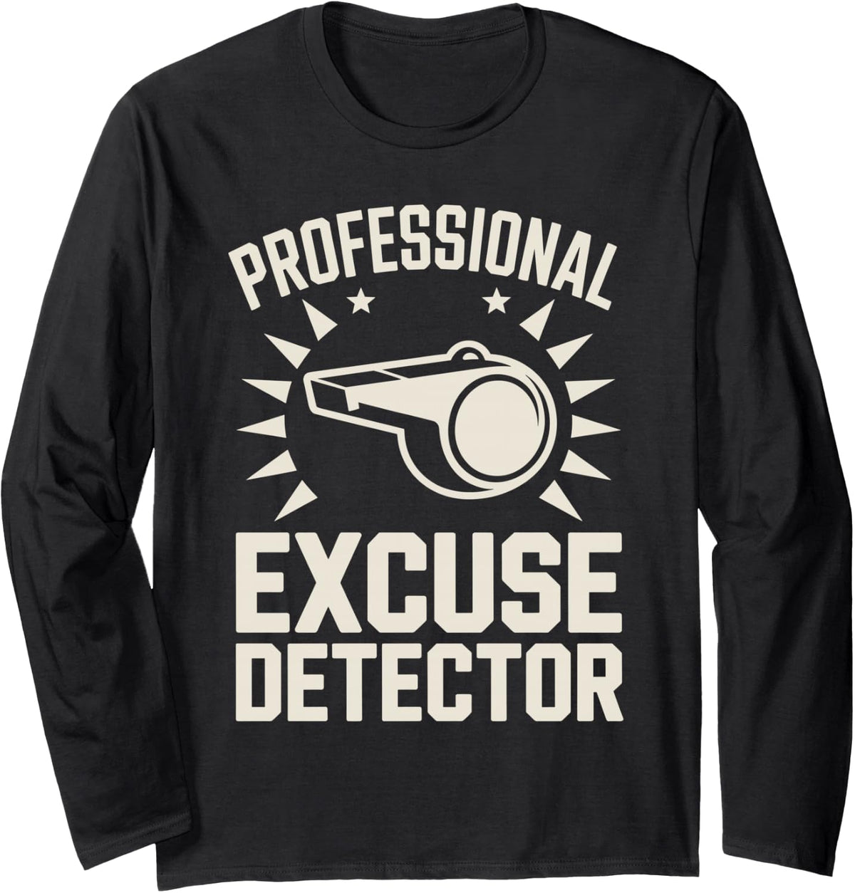 Professional Excuse Detector Funny PE Teacher Long Sleeve T-Shirt - Adult Unisex Black