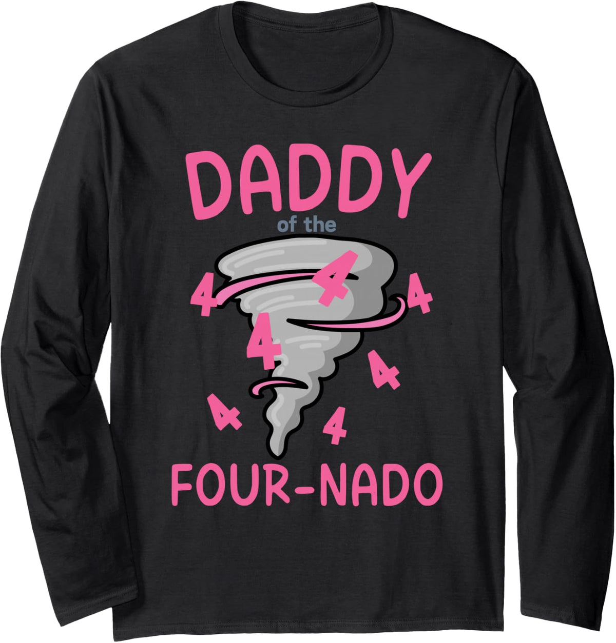 Daddy of The Four-Nado Storm Tornado 4th Birthday Girl Dad Long Sleeve T-Shirt - Adult Unisex Black