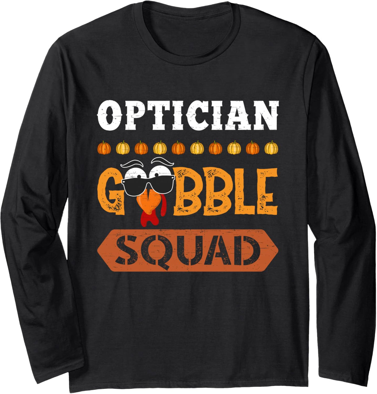 Optician Gobble Squad Turkey Thanksgiving Optometrist Long Sleeve T-Shirt - Adult Unisex Black
