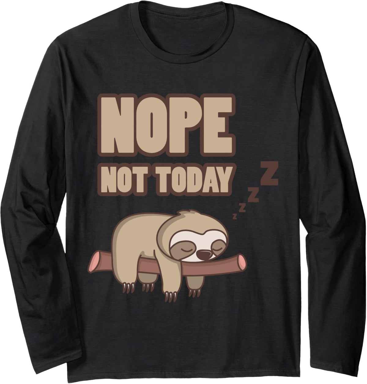 Funny Sloth Shirt Nope NOT Today Long Sleeve T-Shirt - Adult Unisex Black