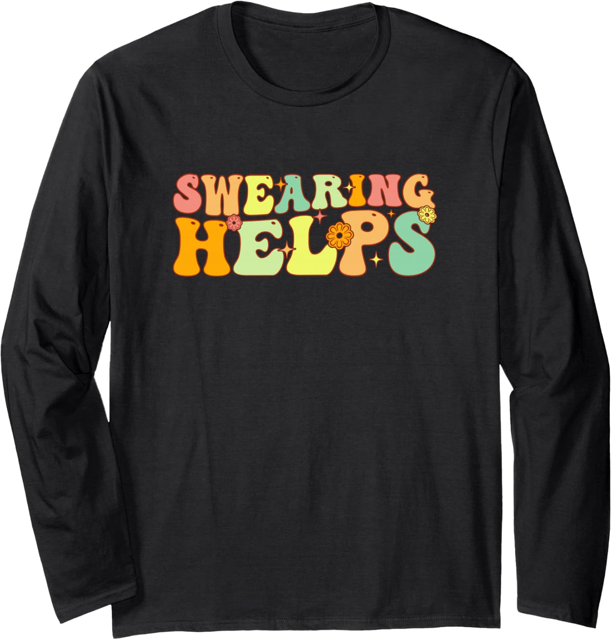Groovy Swearing Helps A Humorous Cussing Sarcasm Funny Joke Long Sleeve T-Shirt - Adult Unisex Black
