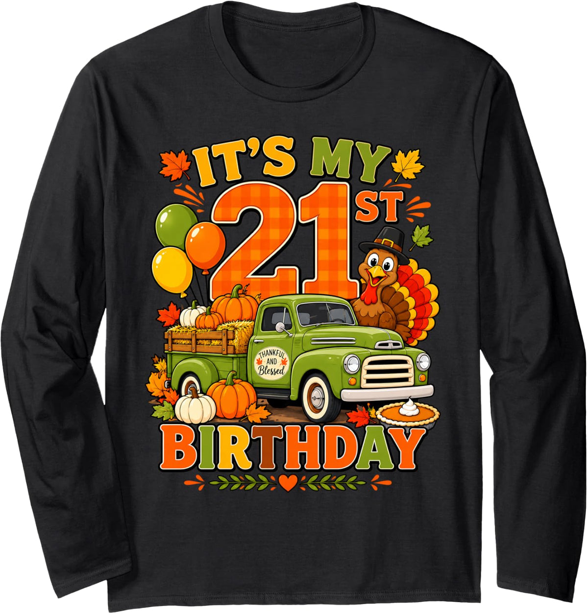 It's My 21st Birthday Thanksgiving Turkey Truck 21 Years Old Long Sleeve T-Shirt - Adult Unisex Black