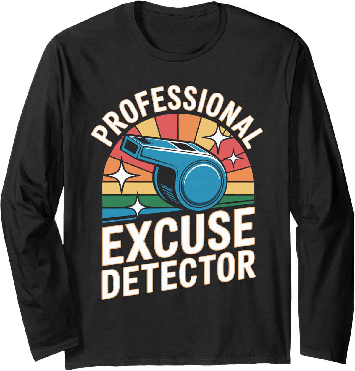 Professional Excuse Detector PE Teacher Funny Long Sleeve T-Shirt - Adult Unisex Black