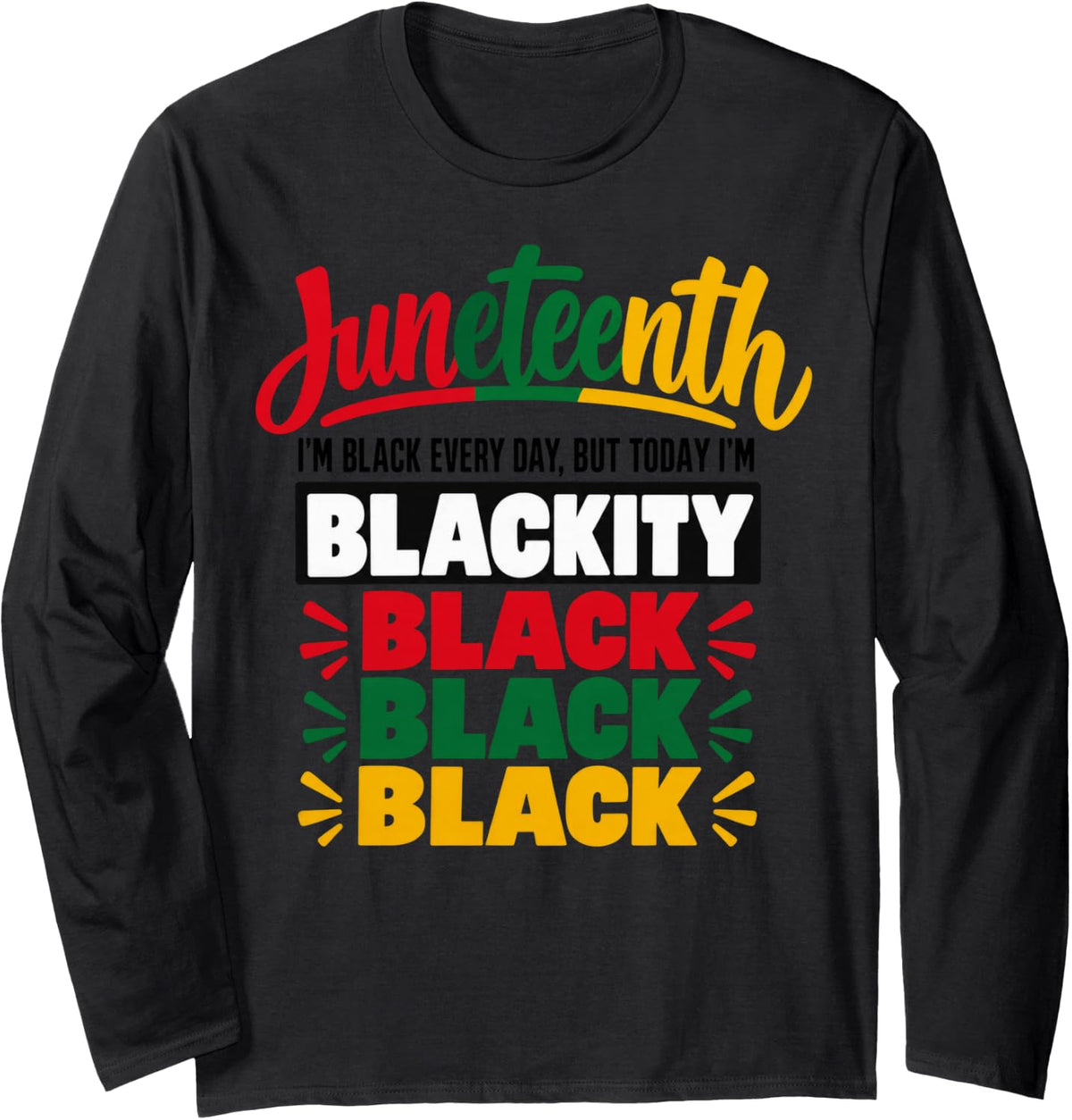 Juneteenth Blackity Black Pan-African Celebration Long Sleeve T-Shirt - Adult Unisex Black