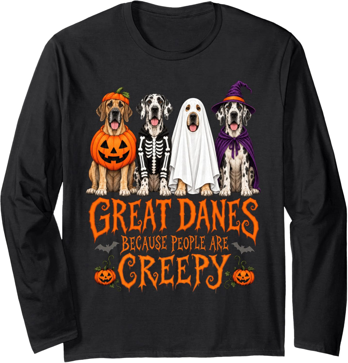 Great Danes Because People are Creepy Halloween Dog Humor Long Sleeve T-Shirt - Adult Unisex Black
