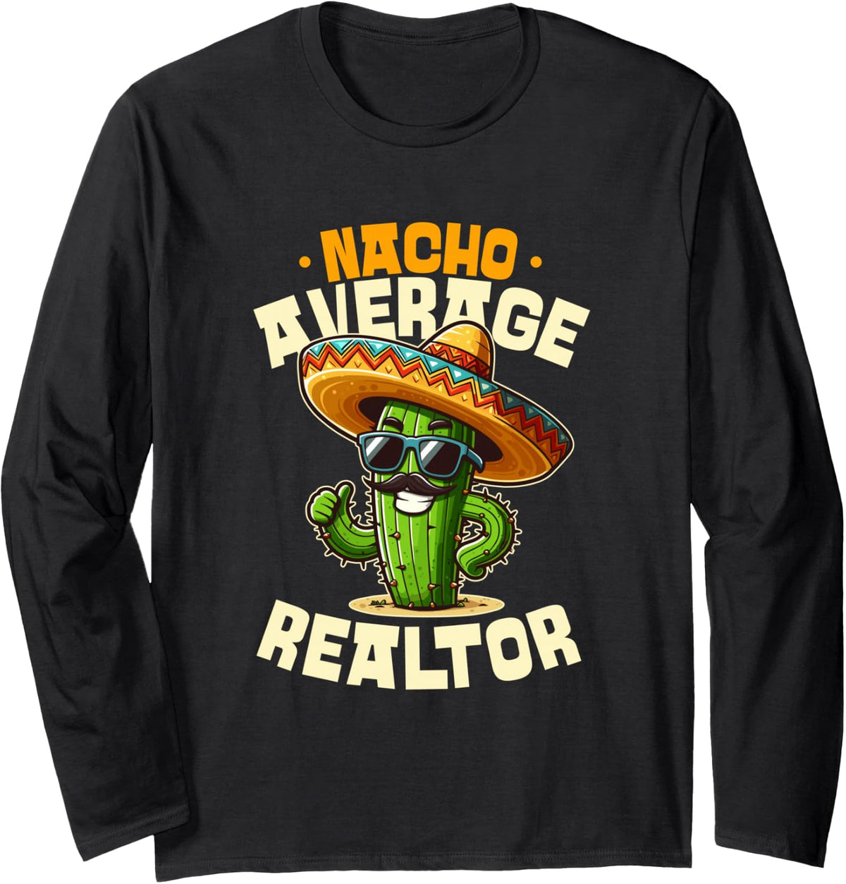 Nacho Average Real Estate Agent Mexican Fiesta Long Sleeve T-Shirt - Adult Unisex Black