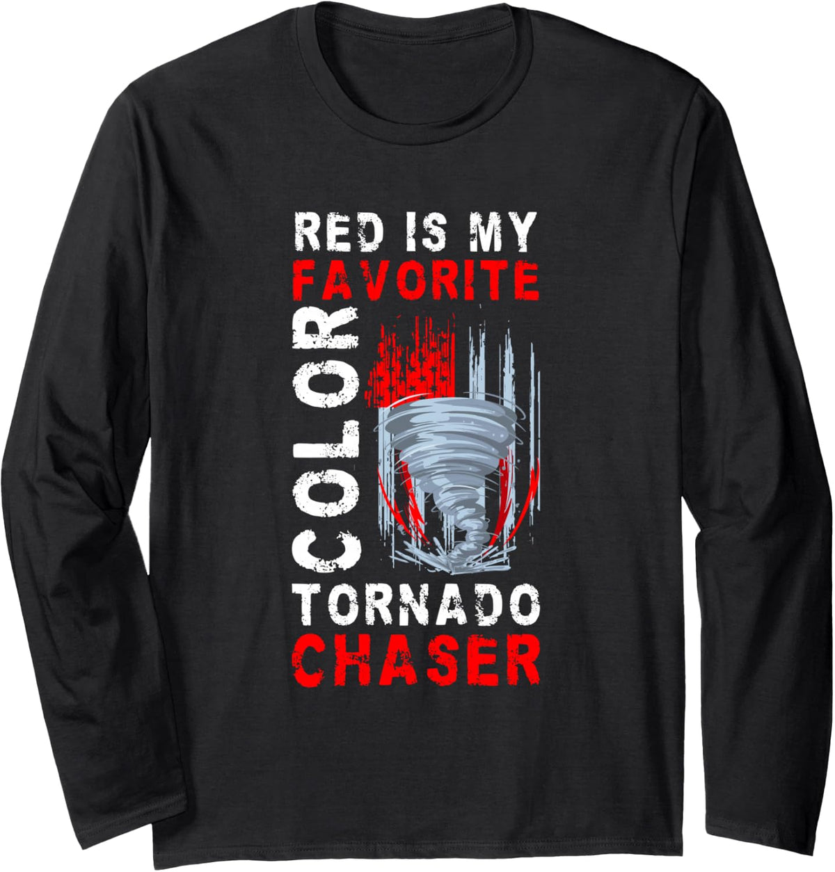 Red is My Favorite Color Tornado Chaser Long Sleeve T-Shirt - Adult Unisex Black