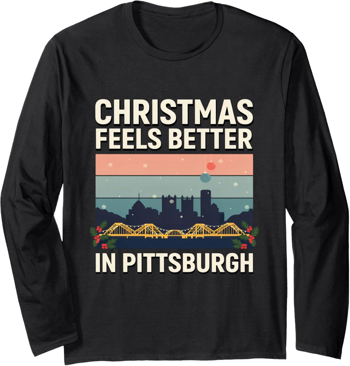 Christmas Feels Better in Pittsburgh Holiday Long Sleeve T-Shirt - Adult Unisex Black