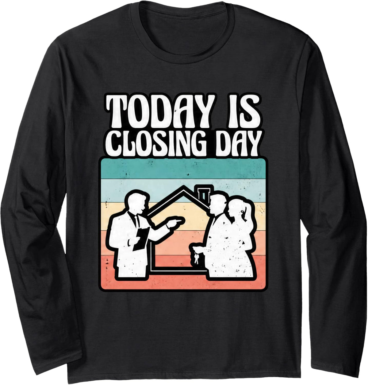 Real Estate Agent Home Buyer Homeowner Today is Closing Day Long Sleeve T-Shirt - Adult Unisex Black