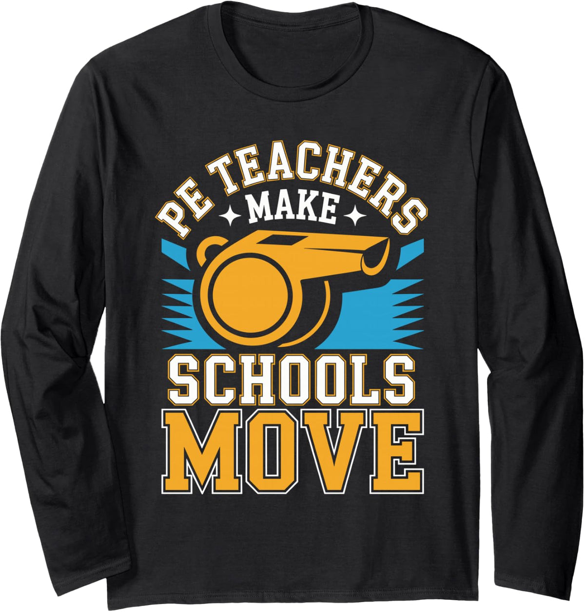 PE Teachers Make Schools Move Long Sleeve T-Shirt - Adult Unisex Black