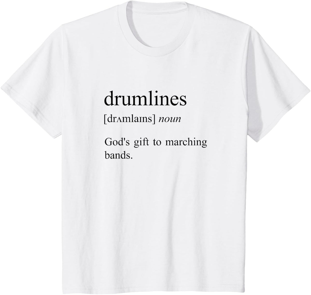 God's Gift To Marching Bands, Drumlines Definition T-Shirt - White