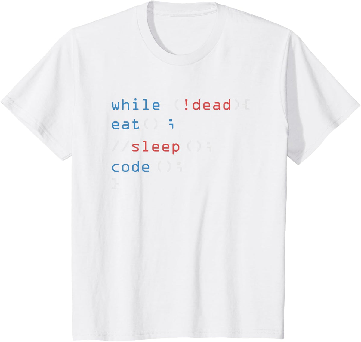 While Not Dead Eat Sleep Code Tech Hack Science Programming T-Shirt - White