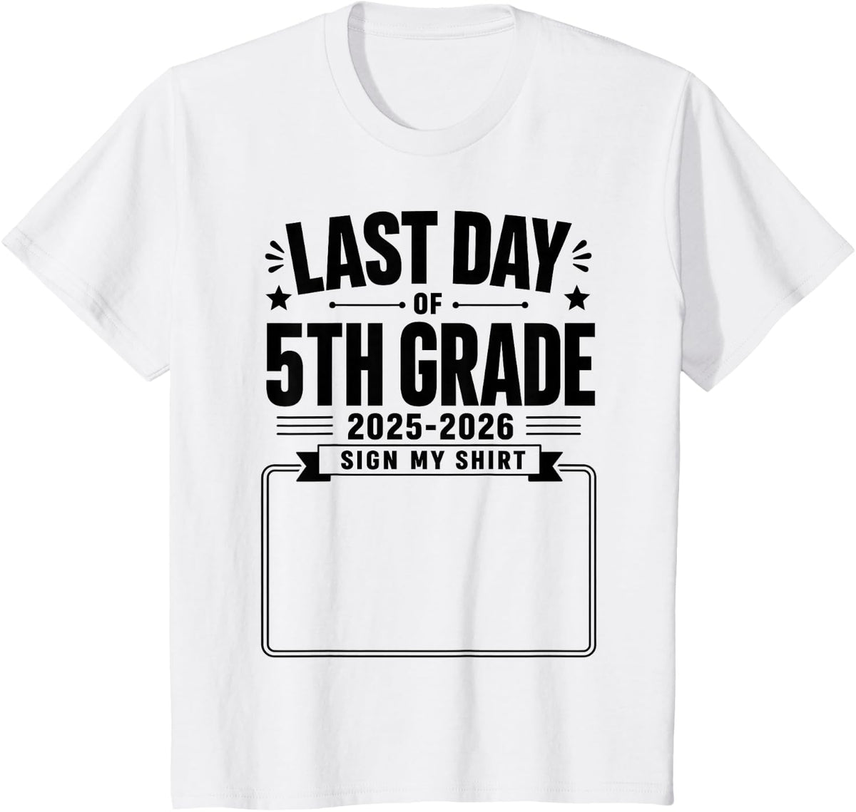 Last Day of 5th Grade Sign My Shirt Autograph Graduation Tee T-Shirt for Boys Girls Kids Students Teachers - White